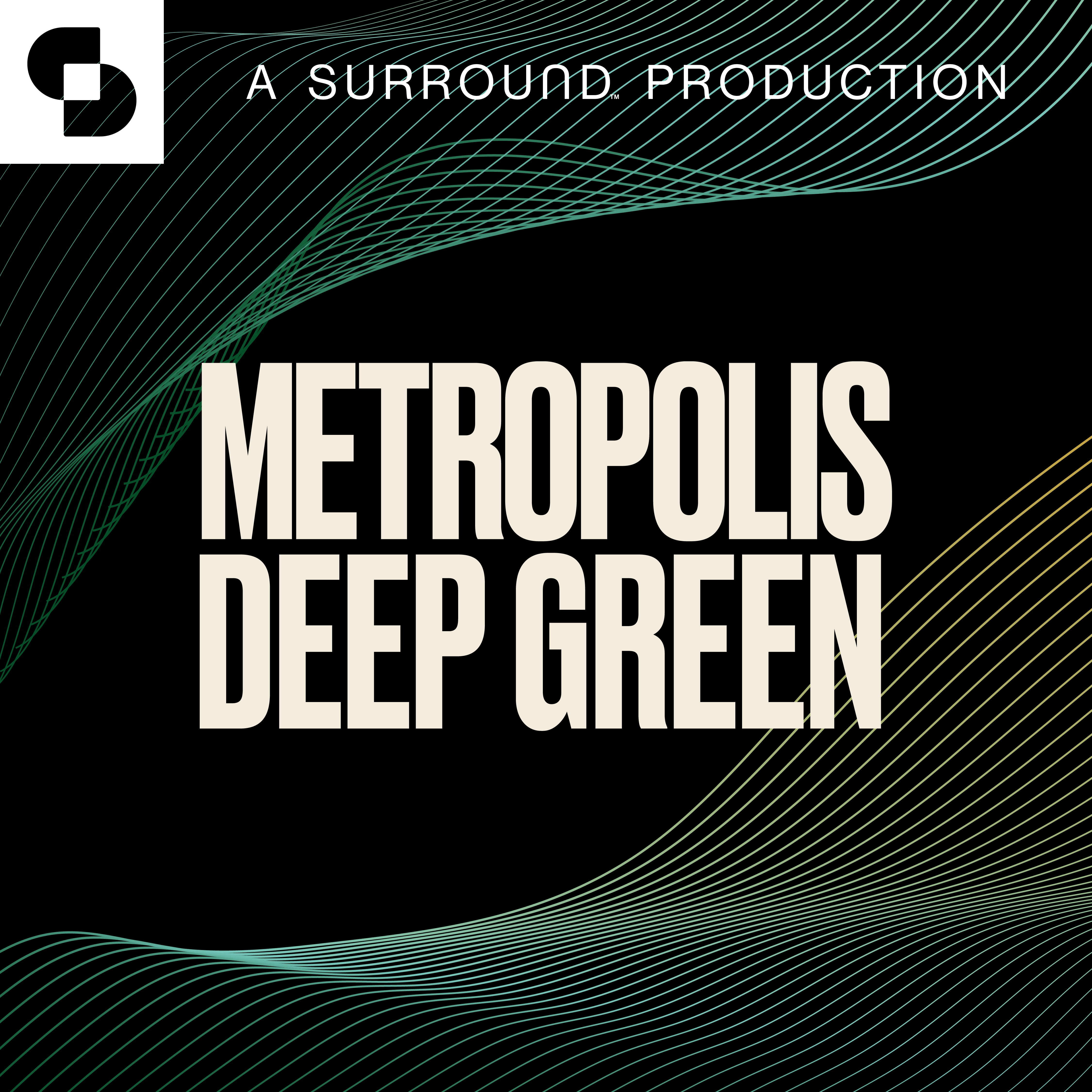 Metropolis Deep Green Podcast